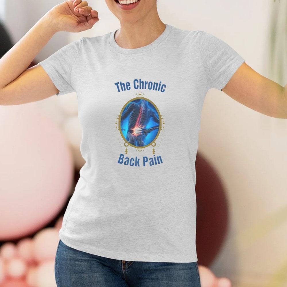 The Chronic Back Pain Tshirt